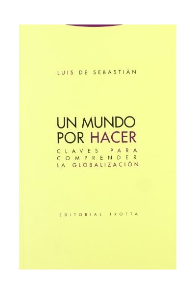 Un mundo por hacer: Claves para comprender la globalización (Estructuras y Procesos. Ciencias Sociales)
